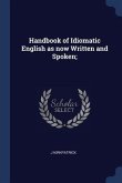 Handbook of Idiomatic English as now Written and Spoken;