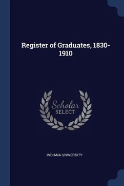 Register of Graduates, 1830-1910 - University, Indiana