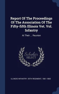 Report Of The Proceedings Of The Association Of The Fifty-fifth Illinois Vet. Vol. Infantry