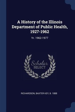 A History of the Illinois Department of Public Health, 1927-1962: Yr. 1962-1977