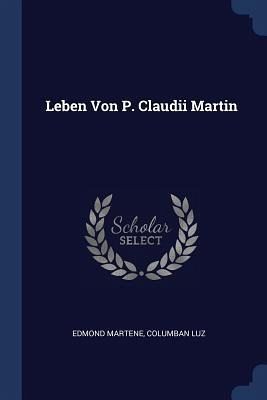 Leben Von P. Claudii Martin