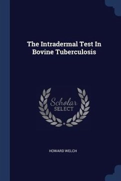 The Intradermal Test In Bovine Tuberculosis - Welch, Howard