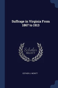 Suffrage in Virginia From 1867 to 1913 - McNitt, Esther U.