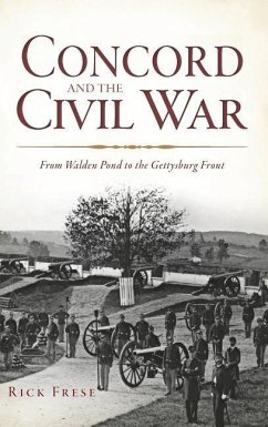 Concord and the Civil War: From Walden Pond to the Gettysburg Front - Frese, Rick