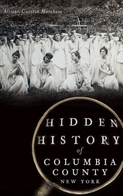 Hidden History of Columbia County, New York - Marchese, Allison Guertin