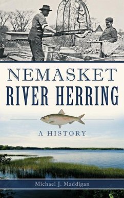 Nemasket River Herring: A History - Maddigan, Michael J.