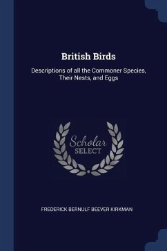British Birds: Descriptions of all the Commoner Species, Their Nests, and Eggs