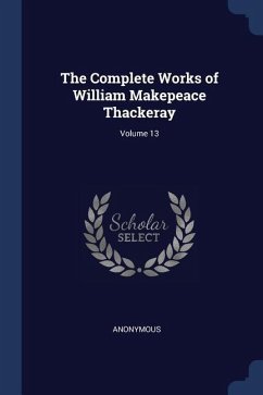 The Complete Works of William Makepeace Thackeray; Volume 13