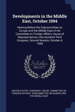 Developments in the Middle East, October 1994: Hearing Before the Subcommittee on Europe and the Middle East of the Committee on Foreign Affairs, Hous