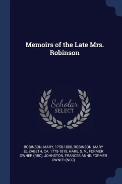 Memoirs of the Late Mrs. Robinson - Robinson, Mary; Robinson, Mary Elizabeth; Hare, S.