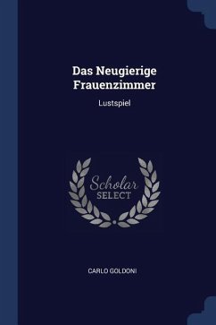 Das Neugierige Frauenzimmer - Goldoni, Carlo