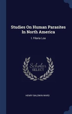 Studies On Human Parasites In North America - Ward, Henry Baldwin