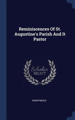 Reminiscences Of St. Augustine's Parish And It Pastor