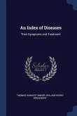 An Index of Diseases: Their Symptoms and Treatment