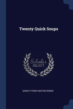 Twenty Quick Soups - Rorer, Sarah Tyson Heston