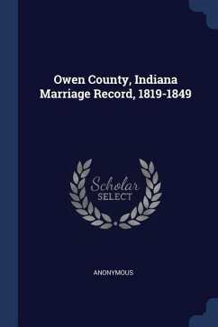 Owen County, Indiana Marriage Record, 1819-1849 - Anonymous