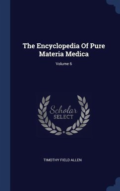 The Encyclopedia Of Pure Materia Medica; Volume 6 - Allen, Timothy Field
