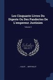 Les Cinquante Livres Du Digeste Ou Des Pandectes De L'empereur Justinien; Volume 3