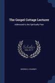 The Gospel Cottage Lecturer: Addressed to the Spiritually Poor