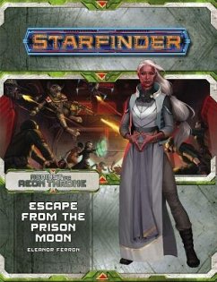 Starfinder Adventure Path: Escape from the Prison Moon (Against the Aeon Throne 2 of 3) - Ferron, Eleanor