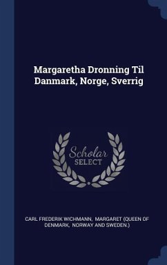 Margaretha Dronning Til Danmark, Norge, Sverrig - Wichmann, Carl Frederik
