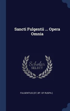 Sancti Fulgentii ... Opera Omnia