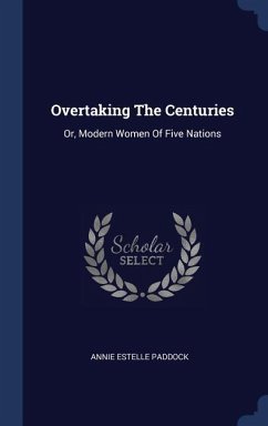 Overtaking The Centuries: Or, Modern Women Of Five Nations