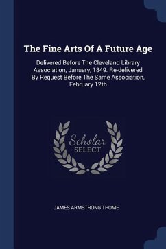 The Fine Arts Of A Future Age - Thome, James Armstrong