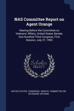 NAS Committee Report on Agent Orange: Hearing Before the Committee on Veterans' Affairs, United States Senate, One Hundred Third Congress, First Sessi