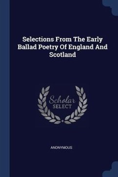 Selections From The Early Ballad Poetry Of England And Scotland - Anonymous