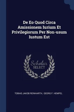 De Eo Quod Circa Amissionem Iurium Et Privilegiorum Per Non-usum Iustum Est - Reinharth, Tobias Jakob