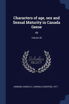 Characters of age, sex and Sexual Maturity in Canada Geese: 49; Volume 49