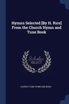 Hymns Selected [By H. Rice] From the Church Hymn and Tune Book