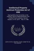Intellectual Property Antitrust Protection Act of 1995: Hearing Before the Committee on the Judiciary, House of Representatives, One Hundred Fourth Co
