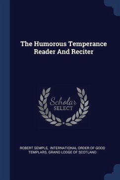 The Humorous Temperance Reader And Reciter - Semple, Robert