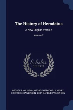 The History of Herodotus: A New English Version; Volume 2 - Rawlinson, George; Herodotus, George; Rawlinson, Henry Creswicke