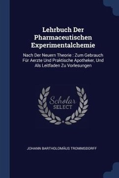 Lehrbuch Der Pharmaceutischen Experimentalchemie - Trommsdorff, Johann Bartholomäus