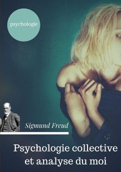 Psychologie collective et analyse du moi (édition originale de 1921) - Freud, Sigmund