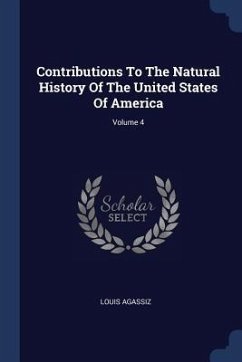 Contributions To The Natural History Of The United States Of America; Volume 4 - Agassiz, Louis