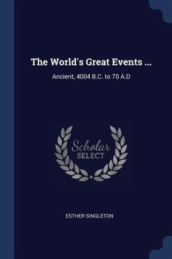 The World's Great Events ...: Ancient, 4004 B.C. to 70 A.D