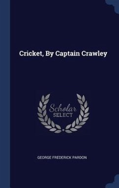 Cricket, By Captain Crawley - Pardon, George Frederick