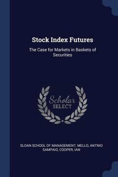 Stock Index Futures: The Case for Markets in Baskets of Securities - Mello, Antnio Sampaio; Cooper, Ian
