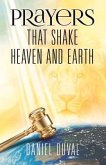 Prayers That Shake Heaven and Earth: Volume 1