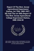 Report Of The New Jersey Agricultural Experiment Station, 1st-79th. 1880-1957-58) And The 1st-58th Report Of The New Jersey Agricultural College Experiment Station, 1888-1944/45