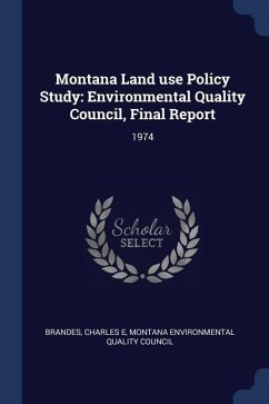 Montana Land use Policy Study: Environmental Quality Council, Final Report: 1974