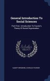General Introduction To Social Sciences: Part First.--introduction To Fourier's Theory Of Social Organization