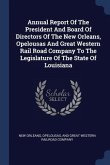 Annual Report Of The President And Board Of Directors Of The New Orleans, Opelousas And Great Western Rail Road Company To The Legislature Of The Stat