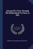 Journal Of A Tour Through The Netherlands To Paris, In 1821