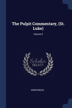 The Pulpit Commentary, (St. Luke); Volume II