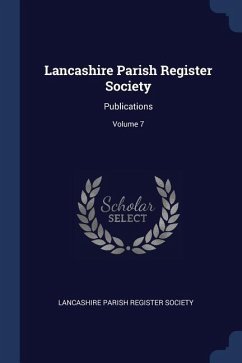 Lancashire Parish Register Society: Publications; Volume 7